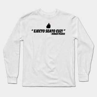 Ejecto seato cuz the fast and the furious movie quote Fast X Roman Pearce Long Sleeve T-Shirt